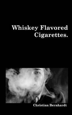 Whiskey Flavored Cigarettes - Christian Bernhardt - cover