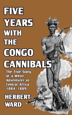 Five Years with the Congo Cannibals - Herbert Ward - cover