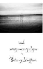 and every memory of you