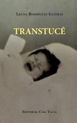 Transtuce (Second edition) - Legna Rodriguez Iglesias - cover