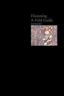 Humming A Field Guide - Dust Kunkel - cover