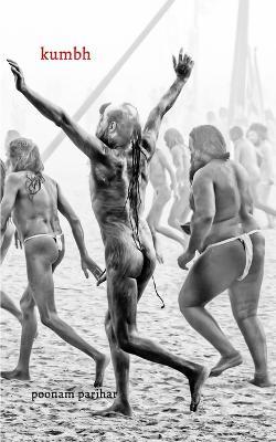 kumbh: monographs from the maha kumbh mela 2013 - Poonam Parihar - cover