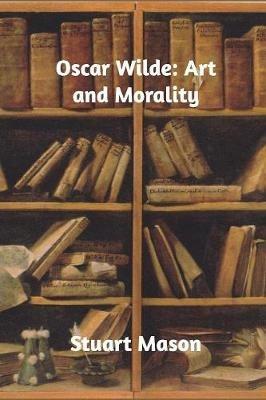 Oscar Wilde: Art and Morality - Stuart Mason - cover