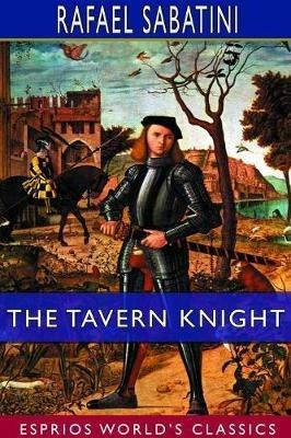 The Tavern Knight (Esprios Classics) - Rafael Sabatini - cover