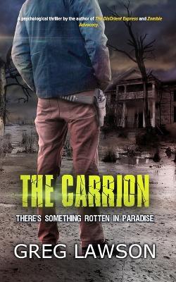 The Carrion: There's Something Rotten in Paradise - Greg Lawson - cover