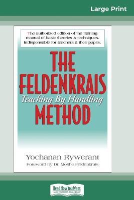 The Feldenkrais Method (16pt Large Print Edition) - Yochanan Rywerant,Moshe Feldenkrais - cover