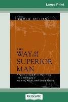 The Way of the Superior Man (16pt Large Print Edition) - David Deida - cover