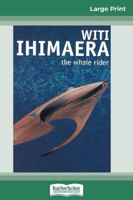 The Whale Rider (16pt Large Print Edition) - Witi Ihimaera - cover