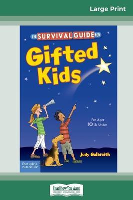 The Survival Guide for Gifted Kids: For Ages 10 & Under (Revised & Updated 3rd Edition) (16pt Large Print Edition) - Judy Galbraith,Meg Bratsch - cover
