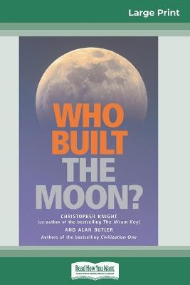 Who Built The Moon? (16pt Large Print Edition) - Alan Butler,Christopher Knight - cover