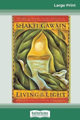 Living in the Light: A Guide to Personal and Planetary Transformation (16pt Large Print Edition) - Shakti Gawain - cover