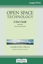 Open Space Technology: A User's Guide (16pt Large Print Edition)