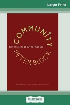 Community: The Structure of Belonging (16pt Large Print Edition) - Peter Block - cover