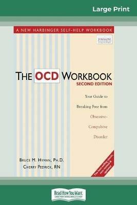 The OCD Workbook: 2nd Edition: Your Guide to Breaking Free from Obsessive-Compulsive Disorder (16pt Large Print Edition) - Bruce M Hyman - cover