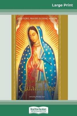Our Lady of Guadalupe: Devotions, Prayers & Living Wisdom (16pt Large Print Edition) - Mirabai Starr - cover