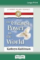 The Greatest Power in the World (16pt Large Print Edition) - Kathryn Kuhlman - cover