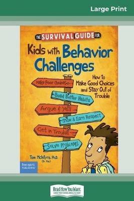 The Survival Guide for Kids with Behavior Challenges: How to Make Good Choices and Stay Out of Trouble (Revised & Updated Edition) (16pt Large Print Edition) - Thomas McIntyre and Marjorie Lisovskis - cover