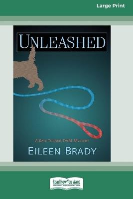 Unleashed: A Kate Turner, DVM Mystery #2 [Large Print 16 Pt Edition] - Eileen Brady - cover