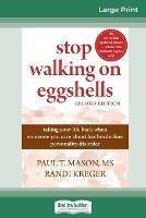 Stop Walking on Eggshells: Taking Your Life Back When Someone You Care About Has Borderline Personality Disorder (16pt Large Print Edition)
