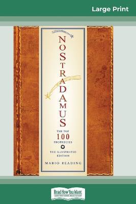 Nostradamus: The Top 100 Prophecies: The Illustrated Edition (16pt Large Print Edition) - Mario Reading - cover