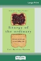 Liturgy of the Ordinary: Sacred Practices in Everyday Life (16pt Large Print Edition) - Tish Harrison Warren - cover