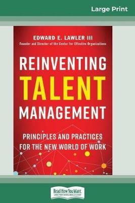 Reinventing Talent Management: Principles and Practices for the New World of Work (16pt Large Print Edition) - Edward E Lawler - cover