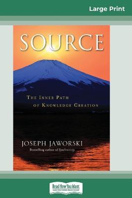 Source: The Inner Path of Knowledge Creation (16pt Large Print Edition) - Joseph Jaworski - cover