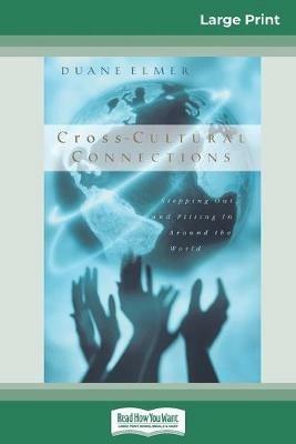 Cross-Cultural Connections: Stepping Out and Fitting in Around the World (16pt Large Print Edition) - Duane Elmer - cover
