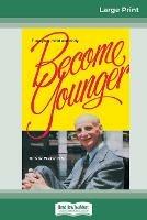 Become Younger (16pt Large Print Edition) - Norman W Walker - cover