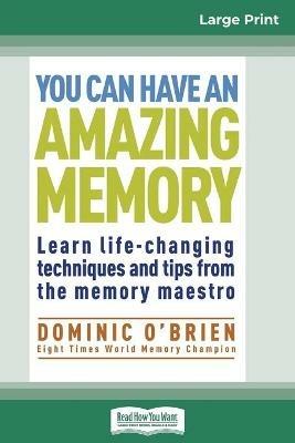 You Can Have an Amazing Memory (16pt Large Print Edition) - Dominic O'Brien - cover