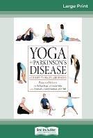 Yoga and Parkinson's Disease: A Journey to Health and Healing (16pt Large Print Edition)