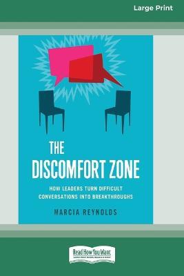 The Discomfort Zone: How Leaders Turn Difficult Conversations Into Breakthroughs [Standard Large Print 16 Pt Edition] - Marcia Reynolds - cover