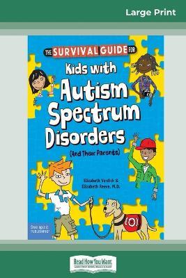 The Survival Guide for Kids with Autism Spectrum Disorders (And Their Parents) (16pt Large Print Edition) - Elizabeth Vercoe,Elizabeth Reeve - cover