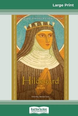 Hildegard of Bingen: Devotions, Prayers & Living Wisdom (16pt Large Print Edition) - Mirabai Starr - cover