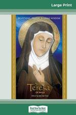 Saint Teresa of Avila: Devotions, Prayers & Living Wisdom (16pt Large Print Edition)