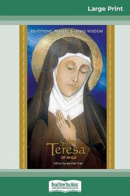 Saint Teresa of Avila: Devotions, Prayers & Living Wisdom (16pt Large Print Edition) - Mirabai Starr - cover