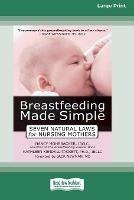 Breastfeeding Made Simple: Seven Natural Laws for Nursing Mothers [Standard Large Print 16 Pt Edition] - Nancy Mohrbacher - cover
