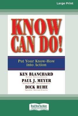 Know Can Do! (16pt Large Print Edition) - Ken Blanchard - cover
