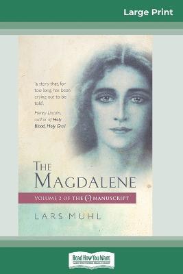 The Magdalene: Volume 2 of The O Manuscript (16pt Large Print Edition) - Lars Muhl - cover
