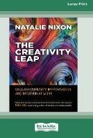 The Creativity Leap: Unleash Curiosity, Improvisation, and Intuition at Work (16pt Large Print Edition)