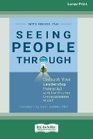 Seeing People Through: Unleash Your Leadership Potential with the Process Communication ModelA(R) (16pt Large Print Edition)