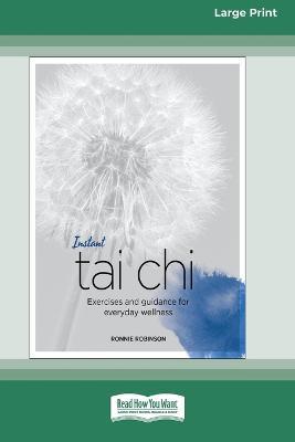 Instant Tai Chi: Exercises and Guidance for Everyday Wellness (16pt Large Print Edition) - Ronnie Robinson - cover