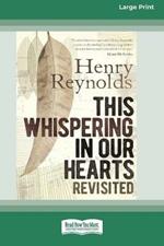 This Whispering in Our Hearts Revisited (16pt Large Print Edition)
