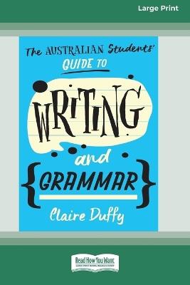 The Australian Students' Guide to Writing and Grammar (16pt Large Print Edition) - Claire Duffy - cover