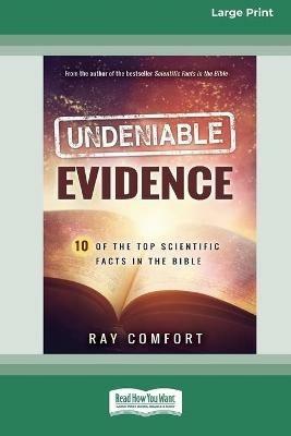 Undeniable Evidence: Ten of the Top Scientific Facts in the Bible (16pt Large Print Edition) - Ray Comfort - cover