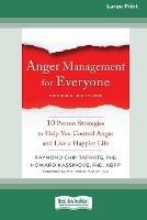 Anger Management for Everyone: Ten Proven Strategies to Help You Control Anger and Live a Happier Life (16pt Large Print Edition) - Raymond Chip Tafrate,Howard Kassinove - cover