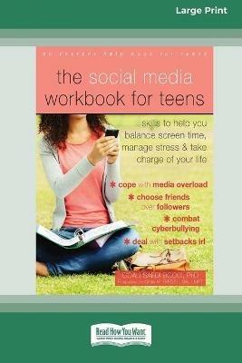 The Social Media Workbook for Teens: Skills to Help You Balance Screen Time, Manage Stress, and Take Charge of Your Life (16pt Large Print Edition) - Goali Saedi Bocci - cover