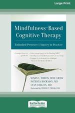 Mindfulness-Based Cognitive Therapy: Embodied Presence and Inquiry in Practice (16pt Large Print Edition)