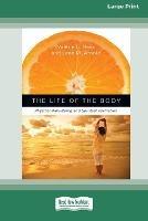 The Life of the Body: Physical Well-Being and Spiritual Formation (16pt Large Print Edition) - Valerie E Hess,Lane M Arnold - cover