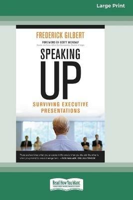 Speaking Up: Surviving Executive Presentations [Standard Large Print 16 Pt Edition] - Frederick Gilbert - cover